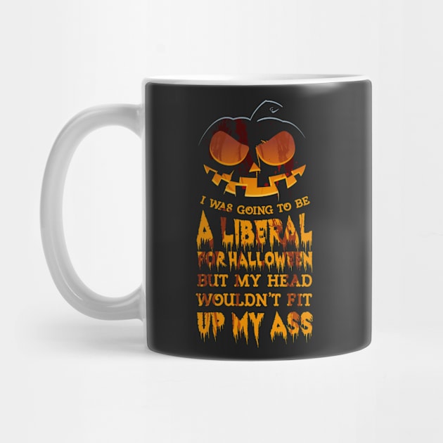 I Was Going to be a Liberal for Halloween by tshirttrending